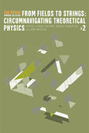 From Fields to Strings: Circumnavigating Theoretical Physics - Ian Kogan Memorial Collection (in 3 Volumes)