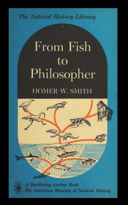 From Fish To Philosopher - Smith, Homer W