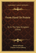 From Fjord to Prairie: Or in the New Kingdom (1916)
