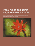 From Fjord to Prairie Or, in the New Kingdom
