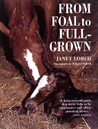 From Foal to Full-Grown - Lorch, Janet, and Langrish, Bob (Photographer), and Rose, John (Foreword by)