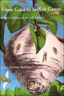 From Gaia to Selfish Genes: Selected Writings in the Life Sciences - Barlow, Connie (Editor)