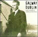 From Galway to Dublin: Early Recordings of Irish Tradition