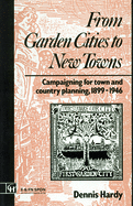 From Garden Cities to New Towns: Campaigning for Town and Country Planning 1899-1946