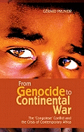 From Genocide to Continental War: The Congolese Conflict and the Crisis of Contemporary Africa