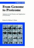 From Genome to Proteome: Advances in the Practice & Application of Proteomics - Dunn, Michael J (Editor)
