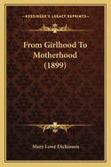 From Girlhood To Motherhood (1899)