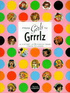From Girls to Grrrlz: A History of Female Comics from Teens to Zines - Robbins, Trina