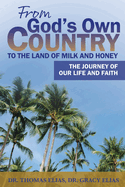 From God's Own Country to the Land of Milk and Honey: The Journey of Our Life and Faith