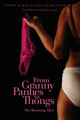 From Granny Panties to Thongs: The Mourning After - Pearlstein Dunn, Joan, and Burke, Penny