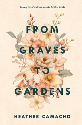 From Graves to Gardens - Camacho, Heather