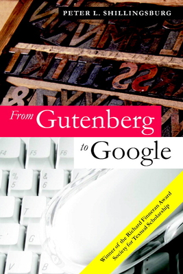 From Gutenberg to Google: Electronic Representations of Literary Texts - Shillingsburg, Peter L