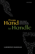 From Hand to Handle: The First Industrial Revolution