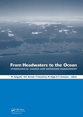 From Headwaters to the Ocean: Hydrological Change and Water Management - Hydrochange 2008, 1-3 October 2008, Kyoto, Japan - Taniguchi, Makoto (Editor), and Burnett, William C. (Editor), and Fukushima, Yoshihiro (Editor)