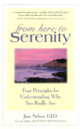 From Here to Serenity: Four Principles for Understanding Who You Really Are