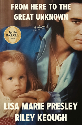 From Here to the Great Unknown: Oprah's Book Club: A Memoir - Presley, Lisa Marie, and Keough, Riley