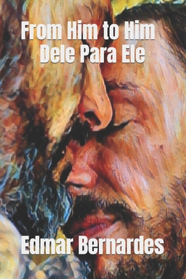 From Him to Him - Dele Para Ele - Bernardes, Edmar