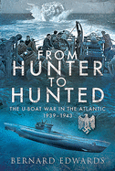 From Hunter to Hunted: The U-Boat in the Atlantic, 1939-1943