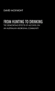 From Hunting to Drinking: The Devastating Effects of Alcohol on an Australian Aboriginal Community