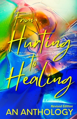 From Hurting to Healing: An Anthology - Authors, Various, and Nicole, Sheryl (Compiled by), and Johnson, Candice Ordered Steps (Editor)