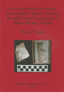 From Ichcanzihoo to Merida: Documenting Cultural Transition through Contact Archaeology in Tihoo Merida Yucatan