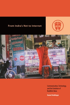 From Indra's Net to Internet: Communication, Technology, and the Evolution of Buddhist Ideas - Veidlinger, Daniel, and Rowe, Mark Michael (Editor)