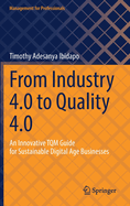 From Industry 4.0 to Quality 4.0: An Innovative TQM Guide for Sustainable Digital Age Businesses