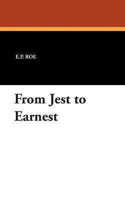 From Jest to Earnest - Roe, E P