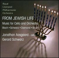 From Jewish Life: Music for Cello & Orchestra - Celeste Farotti (cello maker); Jonathan Aasgaard (cello); Royal Liverpool Philharmonic Orchestra; Gerard Schwarz (conductor)