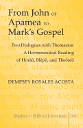 From John of Apamea to Mark's Gospel: Two Dialogues with Thomasios: A Hermeneutical Reading of Horo, Blpo, and Theoro