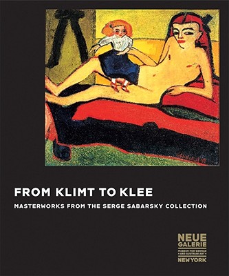 From Klimt to Klee: Masterworks from the Serge Sabarsky Collection - Price, Renee (Editor)