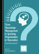 From Knowledge Management to Learning Organisation to Innovation: The Way Ahead!