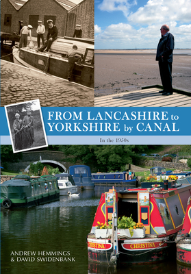 From Lancashire to Yorkshire by Canal: In the 1950s - Hemmings, Andrew, and Swidenbank, David