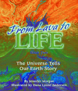 From Lava to Life: The Universe Tells Our Earth's Story