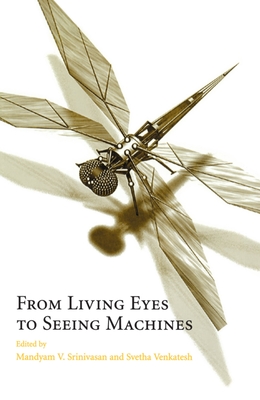 From Living Eyes to Seeing Machines - Srinivasan, Mandyam V (Editor), and Venkatesh, S (Editor)