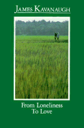 From Loneliness to Love - Kavanaugh, James