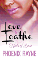 From Love to Loathe: Heels of Love