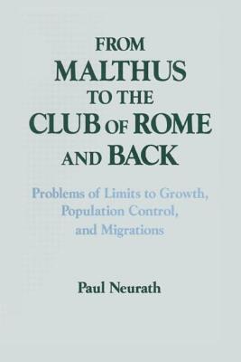 From Malthus to the Club of Rome and Back: Problems of Limits to Growth, Population Control and Migrations - Neurath, Paul