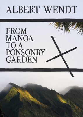 From Manoa to a Ponsonby Garden: Paperback - Wendt, Albert