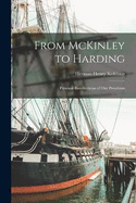 From McKinley to Harding: Personal Recollections of our Presidents