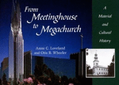 From Meetinghouse to Megachurch: A Material and Cultural History - Loveland, Anne C
