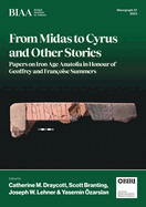 From Midas to Cyrus and Other Stories: Papers on Iron Age Anatolia in Honour of Geoffrey and Fran?oise Summers