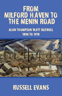 From Milford Haven to the Menin Road: Alan Thompson Watt Boswell - 1890 to 1918 - Evans, Russell