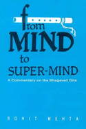 From Mind to Super Mind: A Commentary on the "Bhagavad Gita" - Mehta, Rohit