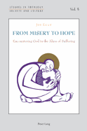 From Misery to Hope: Encountering God in the Abyss of Suffering