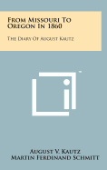 From Missouri to Oregon in 1860: The Diary of August Kautz