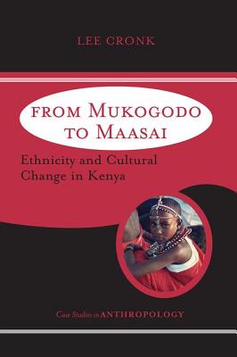 From Mukogodo to Maasai: Ethnicity and Cultural Change In Kenya - Cronk, Lee