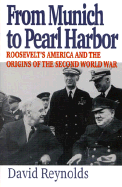 From Munich to Pearl Harbor: Roosevelt's America and the Origins of the Second World War - Reynolds, David