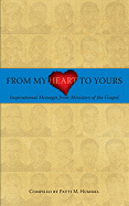 From My Heart to Yours: Inspirational Messages from Ministers of the Gospel