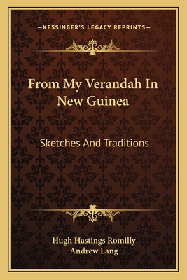 From My Verandah In New Guinea: Sketches And Traditions - Romilly, Hugh Hastings, and Lang, Andrew (Introduction by)